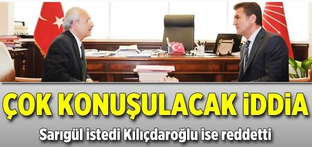 Sarıgül istedi Kılıçdaroğlu ise reddetti