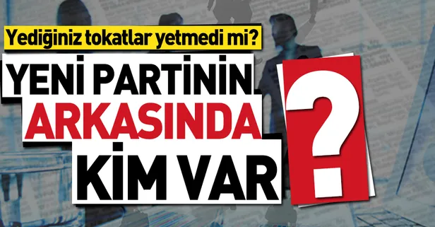 Yeni partinin arkasında kim var?