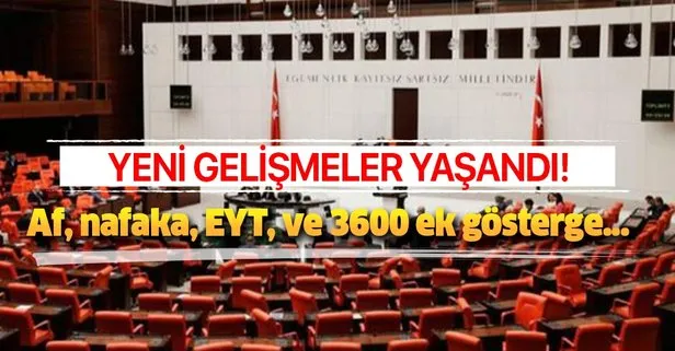 28 Ekim Meclis gündemi! Af, Nafaka, EYT, Taşeron işçi, 3600 ek gösterge kıdem tazminatı...