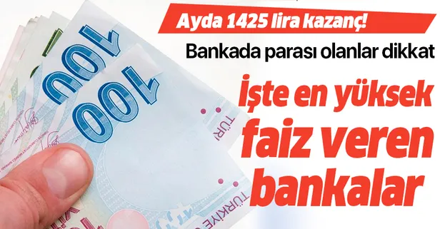 Ayda 1425 lira kazanç! İşte en yüksek faiz veren bankalar