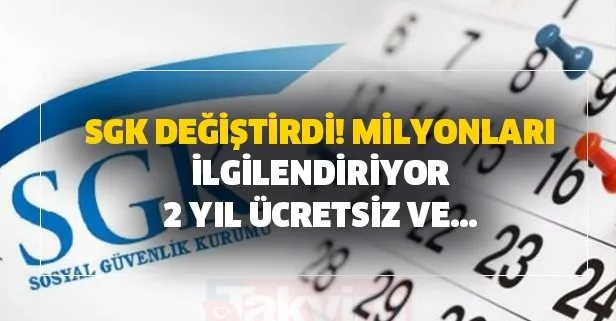 SGK değiştirdi! Milyonları ilgilendiriyor 2 yıl ücretsiz ve...