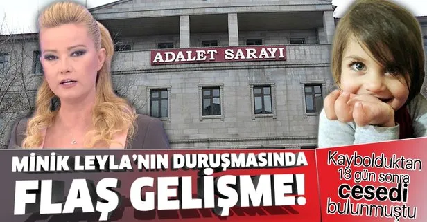 Müge Anlı’da araştırılan 4 yaşındaki Leyla Aydemir’in ölümüyle ilgili davada üçüncü duruşma!