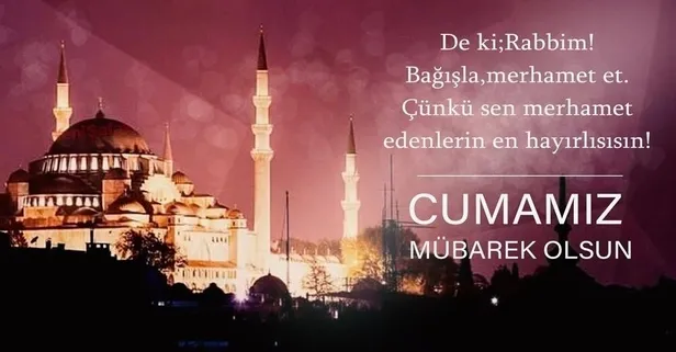 Birbirinden güzel Cuma mesajları (Resimli Cuma mesajı) Anlamlı, dualı Cuma mesajları sözleri 9 Temmuz!
