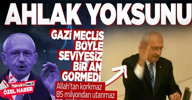 CHP lideri Kemal Kılıçdaroğlu ahlaksızlıkta zirve yaptı! Gazi Meclis’in kürsüsünde seviyesiz el hareketi