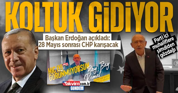 Kemal Kılıçdaroğlu'nun koltuğu elden gidiyor! Başkan Erdoğan: 28 Mayıs sonrası CHP karışacak