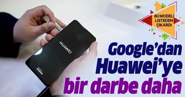 google dan huawei ye bir darbe daha