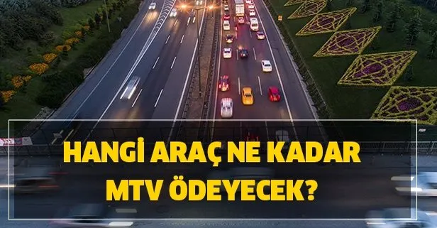 Araca göre MTV hesaplama! Hangi araç ne kadar MTV ödeyecek?