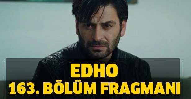 EDHO 163. bölüm fragmanı yayınlandı mı?