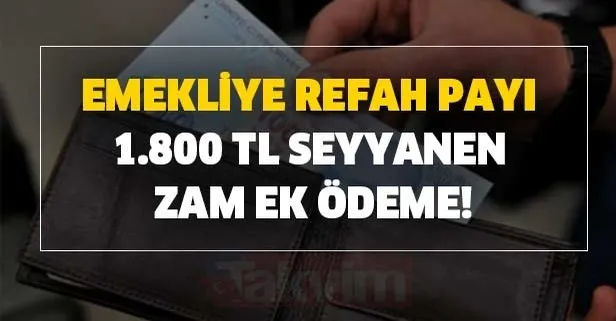 Emekliye refah payı ve 1.800 TL seyyanen zam ek ödeme önerisi geldi mi?