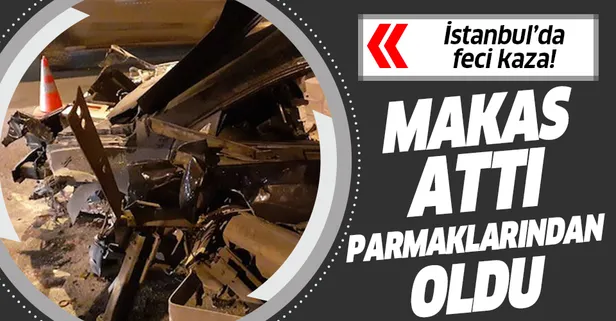 İstanbul'da feci kaza! Makas atayım derken parmaklarından oldu!