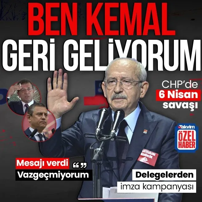 Kemal Kılıçdaroğlu Vazgeçmiyorum dedi! Olağanüstü kurultayda aday olacak kulisi... CHP delegelerinden imza kampanyası