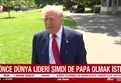Trump: Papa olmak isterdim