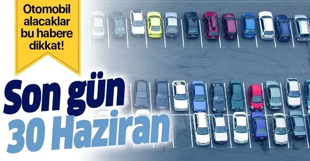 Sıfır araçta hurda avantajında son gün 30 Haziran