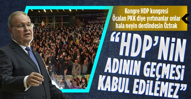 HDP kongresinde Öcalan ve PKK sloganları atıldı! CHP Sözcüsü Faik Öztrak "HDP'nin suçlanması kabul edilemez" dedi
