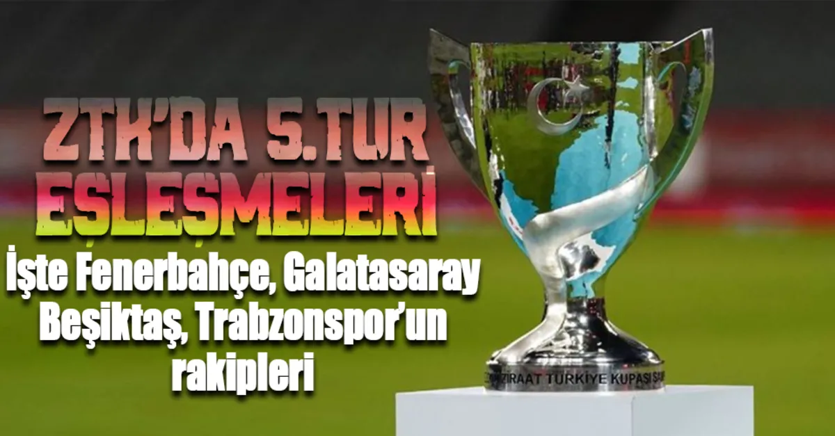 ziraat turkiye kupasi nda 5 tur