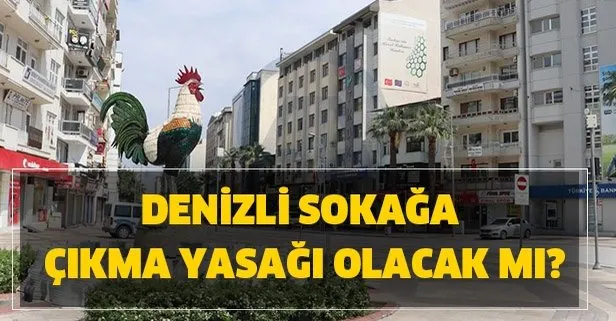 Denizli 4 Gun Sokaga Cikma Yasagi Olacak Mi 16 19 Mayis Denizli Sokaga Cikma Yasagi Var Mi Takvim