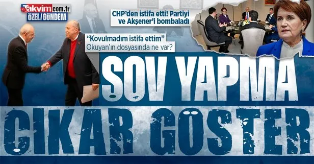 CHP’den istifa eden Yaşar Okuyan partisi ve Akşener’i hedef aldı: Kovulmadım istifa ettim