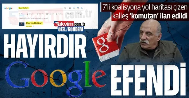 Büyük skandal! Google’dan 7’li koalisyona yol haritası belirleyen PKK elebaşı Duran Kalkan’a ’komutan’ yakıştırması