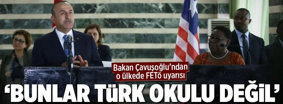 Çavuşoğlu: FETÖ okulları Türk okulları değil