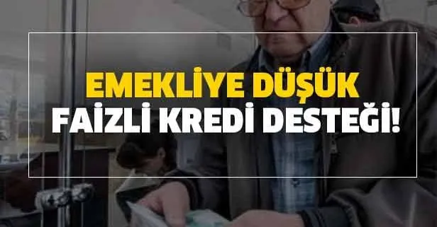 emeklilere dusuk faizli kredi