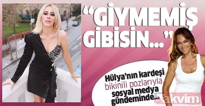Hülya Avşar’ın kız kardeşi Helin Avşar bikinili pozuyla ilk bakışta şoke etti! ’Giymemiş gibisin’