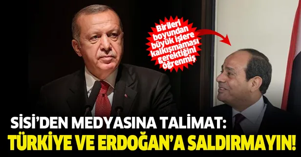 Sisi'den Mısır medyasına 'Türkiye ve Erdoğan'a saldırmayın' uyarısı!