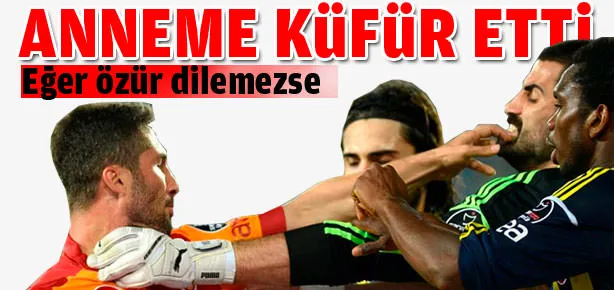 Volkan anneme küfür etti