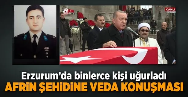 Erdoğan’dan Afrin şehidine veda konuşması