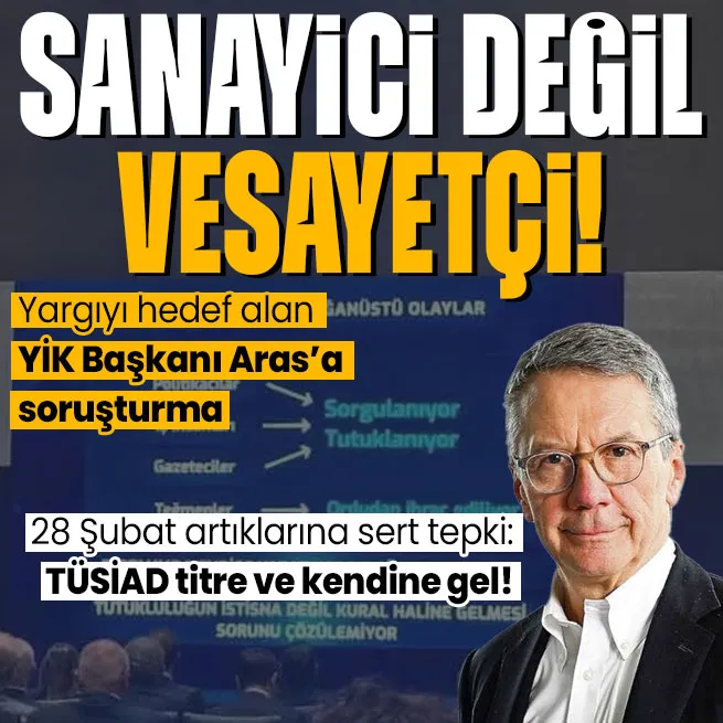 Hükümeti ve yargıyı hedef alan TÜSİAD YİK Başkanı Ömer Aras hakkında soruşturma