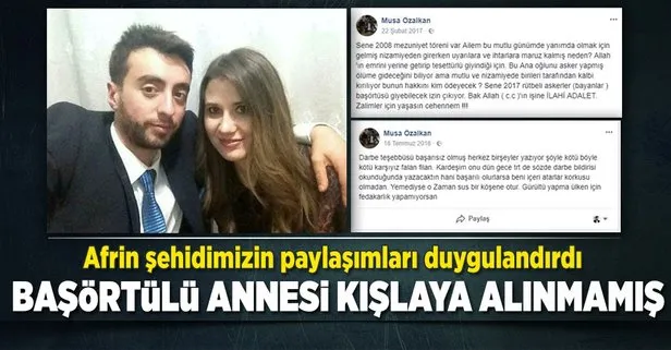 Afrin şehidi Musa Özalkanın başörtülü annesi kışlaya alınmamış!