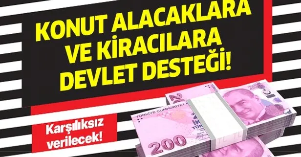 Kira ödeyemeyenlere 1150 lira kira desteği! Ev almak isteyenlere 25 bin lira!