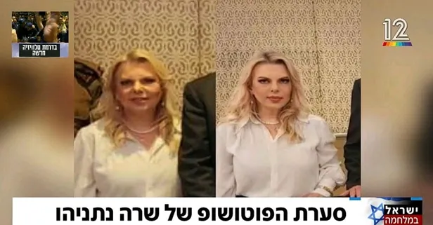 Sara Netanyahu’nun rötuşlu fotoğrafları! Tel Aviv oluşturuyor İsrail basını yayıyor