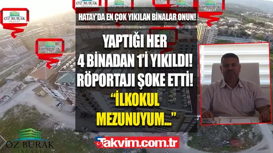 Hatay Özburak İnşaat kimin? Yaptığı 4 binadan 1i yıkıldı! Hatay Özburak İnşaat sahibinin söyledikleri kan dondurdu! İlkokul mezunuyum...
