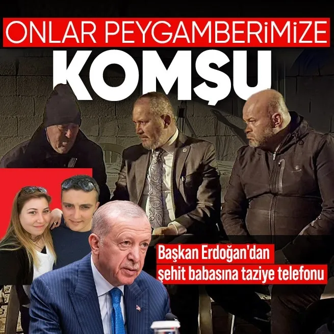 Başkan Erdoğandan şehit babasına taziye telefonu: Onlar şehitler safında Peygamberimize komşu