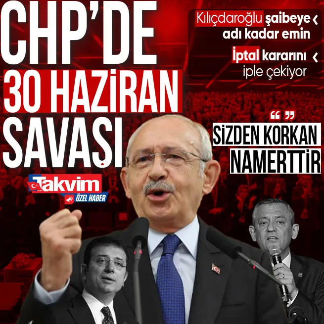 CHPde 30 Haziran savaşı! Kılıçdaroğlu şaibeye adı kadar emin olup meydan okudu... İptal kararını iple çekiyor, koltuğu devralmaya hazır