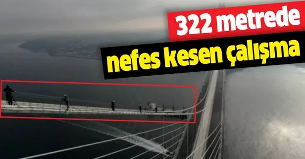 322 metrede nefes kesen çalışma! Yavuz Sultan Selim Köprüsü’nün halatlarında bakım-onarım çalışması