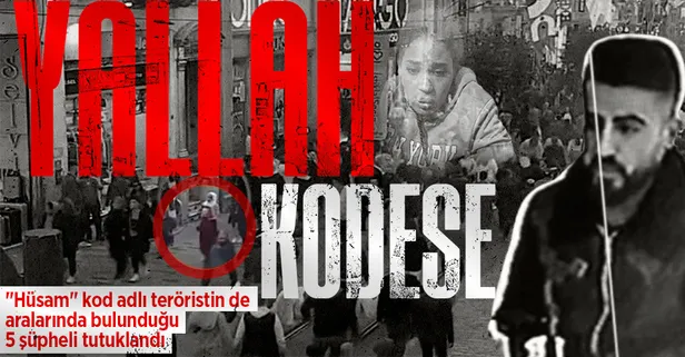 İstiklal Caddesi'ndeki patlamaya ilişkin, "Hüsam" kod adlı teröristin de aralarında bulunduğu 5 şüpheli tutuklandı