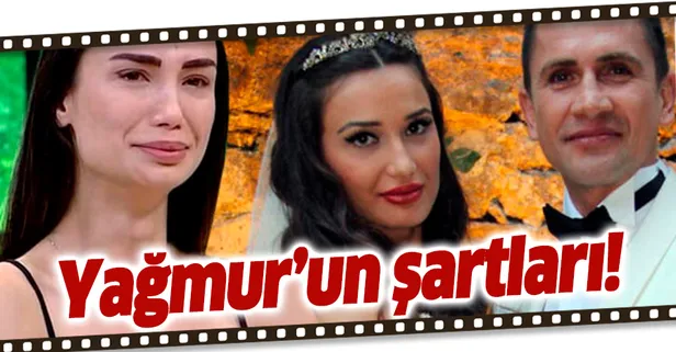 Yağmur Aşık’ın şartları!