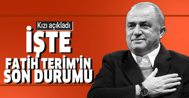 Fatih Terim'in son durumu ne? Kızı Buse Terim Bahçekapılı sağlık durumunu açıkladı
