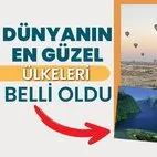 Türkiye rakiplerine açık ara fark attı! Dünyanın en güzel ülkeleri belli oldu