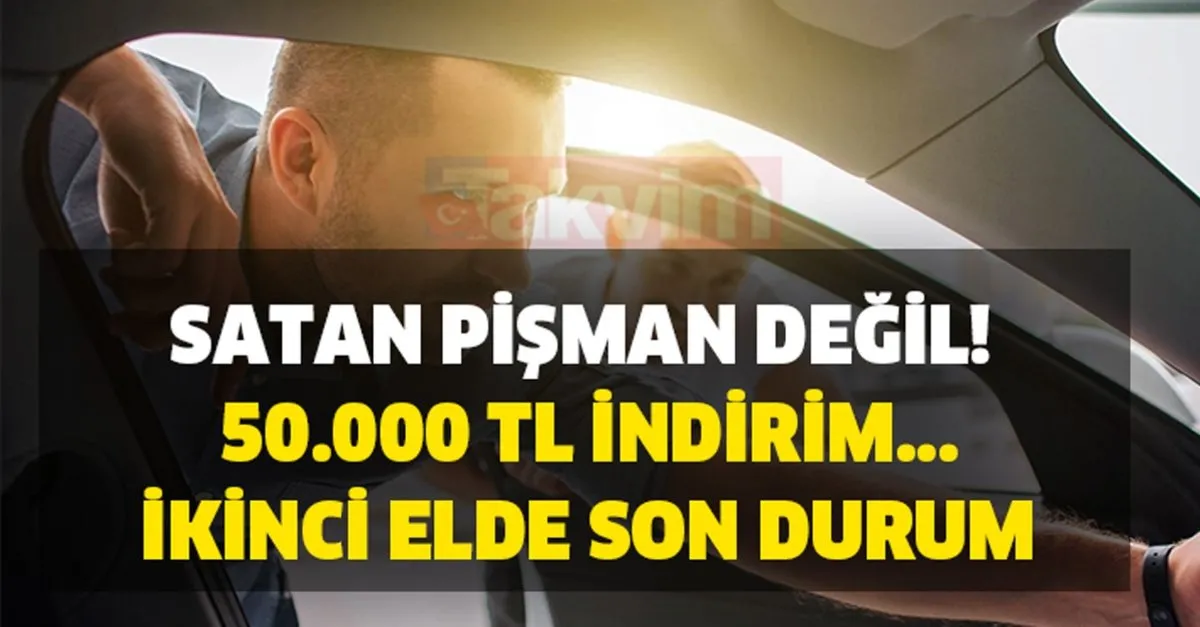 Yuzde 35 Ve 50 000 Tl Indirim Satan Pisman Degil Sahibinden Ikinci El Arac Modellerinde Fiyatlar Dusmeye Basladi Mi Ikinci Elde Son Durum Takvim