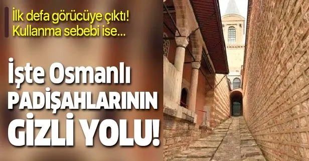 İşte Osmanlı padişahlarının Topkapı Sarayı’ndaki gizli yolu!