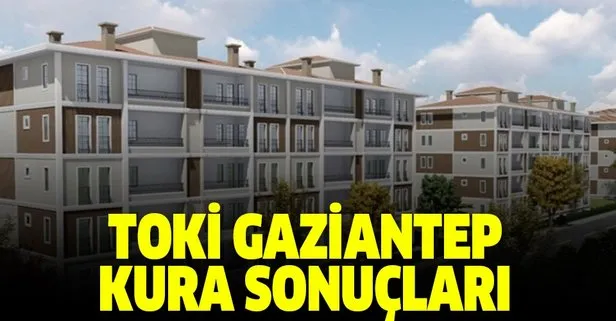 Gaziantep TOKİ kura sonuçları açıklandı mı?