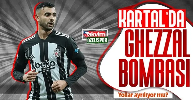 Ghezzal bombası: Beşiktaş Cezayirli yıldızla yolları ayırabilir!
