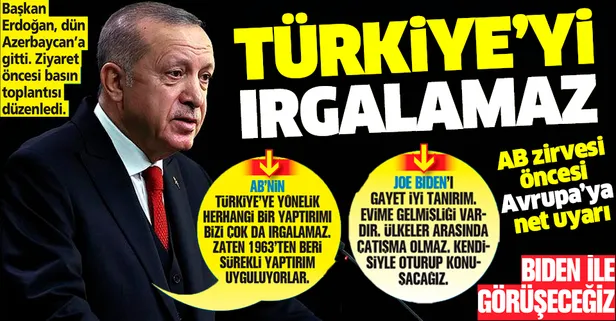 Başkan Erdoğan'dan AB zirvesi öncesi Avrupa'ya net mesaj: Yaptırım bizi çok da ırgalamaz