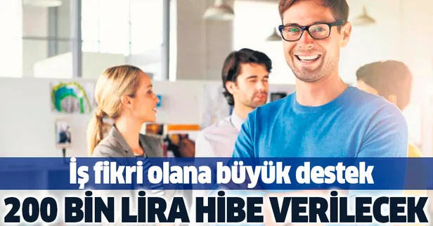 İş fikri olana 200 bin TL hibe