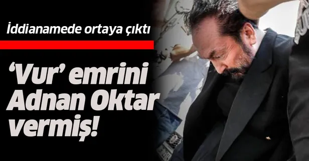 İddianamede ortaya çıktı! "Polisi vur" emrini Adnan Oktar vermiş