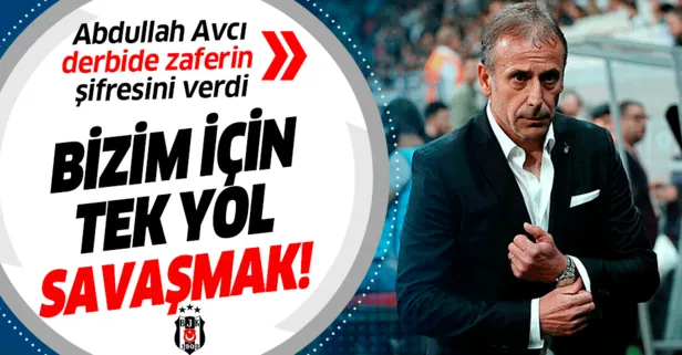 Abdullah Avcı, Galatasaray derbisinde zaferin şifresini verdi! Bizim için tek yol savaşmak