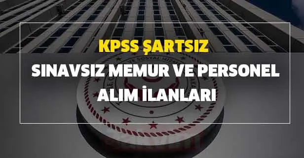 26 Mayıs KPSS şartsız sınavsız memur personel alım ilanları ve başvuru şartları