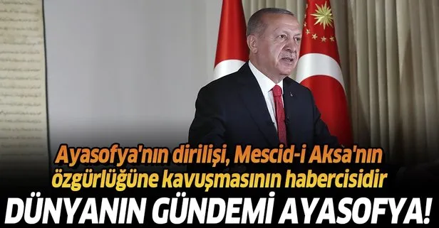 Başkan Erdoğan: Ayasofya’nın dirilişi, Mescid-i Aksa’nın özgürlüğüne kavuşmasının habercisidir